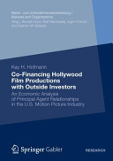 Co-financing Hollywood film productions with outside investors : an economic analysis of principal agent relationships in the U.S. motion picture industry / Kay H. Hofmann ; foreword by Prof. Dr. Christian Opitz.