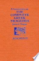 A commentary on the complete Greek tragedies - Aeschylus / James C. Hogan.