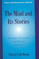 The mind and its stories : narrative universals and human emotion / Patrick Hogan.