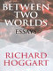 Between two worlds : essays / Richard Hoggart.