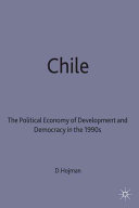 Chile : the political economy of development and democracy in the 1990s / David E. Hojman.