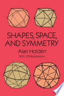 Shapes, space, and symmetry / by Alan Holden ; photographs by Doug Kendall.