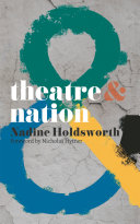 Theatre & nation / Nadine Holdsworth.