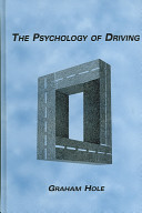 The psychology of driving / Graham Hole.