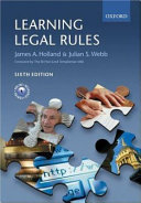 Learning legal rules : a student's guide to legal method and reasoning / James A. Holland, Julian S. Webb ; foreword by Lord Templeman.