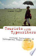 Tourists with typewriters : critical reflections on contemporary travel writing / Patrick Holland and Graham Huggan.