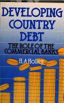 Developing country debt : the role of the commercial banks / H.A. Holley.