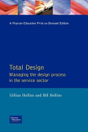 Total design : managing the design process in the service sector / Gillian and Bill Hollins.