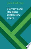 Narrative and structure : exploratory essays / (by) John Holloway.