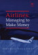 Airlines: managing to make money / Stephen Holloway.