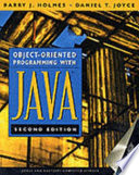 Object-oriented programming with Java / Barry J. Holmes, Daniel T. Joyce.