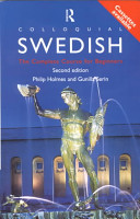 Colloquial Swedish : the complete course for beginners / Philip Holmes and Gunilla Serin.