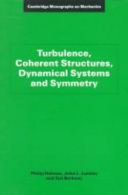 Turbulence, coherent structures, dynamical systems and symmetry / Philip Holmes, John L. Lumley and Gal Berkooz.