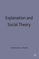 Explanation and social theory / by John Holmwood and Alexander Stewart.