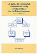 A guide to successful dissertation study for students of the built environment / Gary D. Holt.