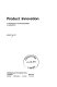 Product innovation : a workbook for management in industry / (by) Knut Holt.