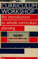 Curriculum workshop : an introduction to whole curriculum planning / Maurice Holt.