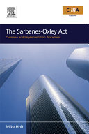 The Sarbanes-Oxley Act : overview and implementation procedures / Michael F. Holt.