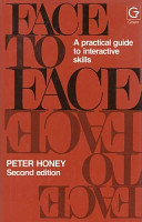 Face to face : a practical guide to interactive skills / Peter Honey.