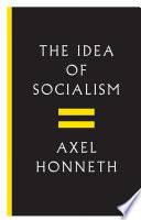The idea of socialism towards a renewal / Axel Honneth ; translated by Joseph Ganahl.