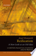 Reification : a new look at an old idea / Axel Honneth ; commentaries by Judith Butler, Raymond Geuss, Jonathan Lear ; edited and introduced by Martin Jay.