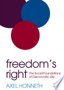 Freedom's right the social foundations of democratic life / Axel Honneth ; translated by Joseph Ganahl.
