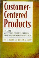 Customer-centered products : creating successful products through smart requirements management / Ivy F. Hooks and Kristin A. Farry.
