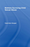 Mothers surviving child sexual abuse / Carol-Ann Hooper.