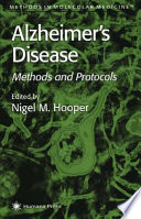 Alzheimer's Disease Methods and Protocols / edited by Nigel M. Hooper.
