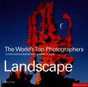 Landscape : the world's top photographers and the stories behind their greatest images / Terry Hope.