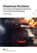 Disastrous decisions : the human and organisational causes of the Gulf of Mexico blowout / Andrew Hopkins.