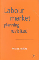 Labour market planning revisited / Michael Hopkins.