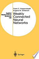 Weakly connected neural networks / Frank C. Hoppensteadt, Eugene M. Izhikevich.