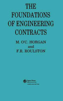 The foundations of engineering contracts / M. O'C. Horgan and F.R. Roulston.