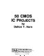 50 CMOS IC projects / by Delton T. Horn.