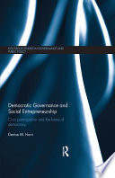 Democratic governance and social entrepreneurship : civic participation and the future of democracy / Denise M. Horn.