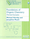 Foundations of organic chemistry : worked examples / Michael Hornby and Josephine Peach.