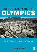 Understanding the Olympics / John Horne and Garry Whannel.