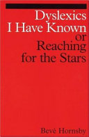 Dyslexics I have known : or, reaching for the stars / Bevé Hornsby.