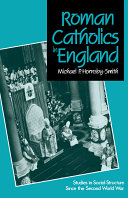 Roman Catholics in England : studies in social structure since the Second World War / Michael P. Hornsby-Smith.