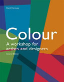 Colour : a workshop for artists and designers / David Hornung.