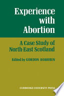 Experience with abortion : a case study of north-east Scotland / edited by Gordon Horobin.
