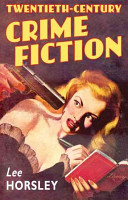Twentieth-century crime fiction / Lee Horsley.