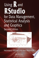 Using R and RStudio for data management, statistical analysis, and graphics Nicholas Horton and Ken Kleinman.