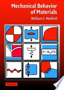 Mechanical behavior of materials / William F. Hosford.