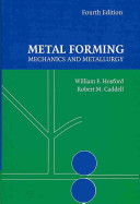 Metal forming : mechanics and metallurgy / William F. Hosford, Robert M. Caddell.