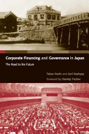 Corporate financing and governance in Japan the road to the future / Takeo Hoshi and Anil Kashyap.