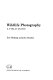 Wildlife photography : a field guide / (by) Eric Hosking and John Gooders.