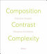 Composition, contrast, complexity / Francine Houben, Mecanoo Architects ; photography: Christian Richters.