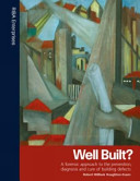 Well built? : a forensic approach to the prevention, diagnosis and cure of building defects / Robert William Houghton-Evans.